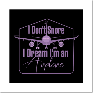 I Don't Snore I Dream I'm An Airplane Funny Snoring Posters and Art